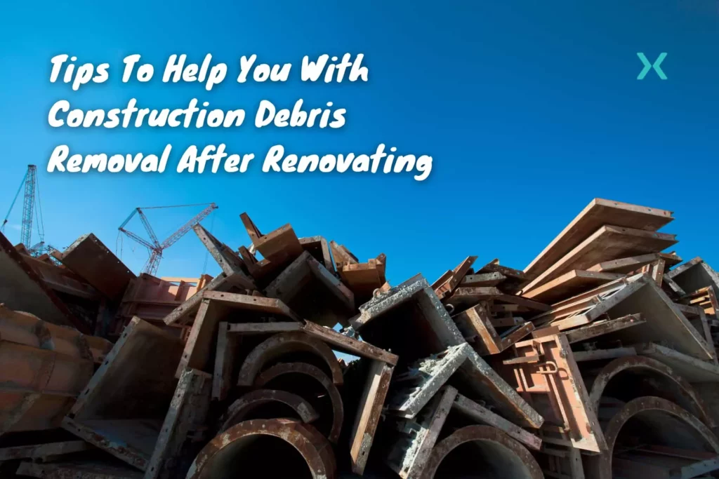 Tips To Help You With Construction Debris Removal After Renovating