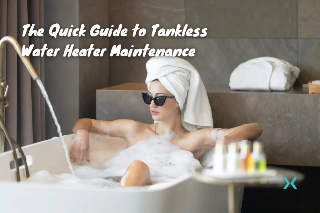 Quick Guide to Tankless Water Heater Maintenance