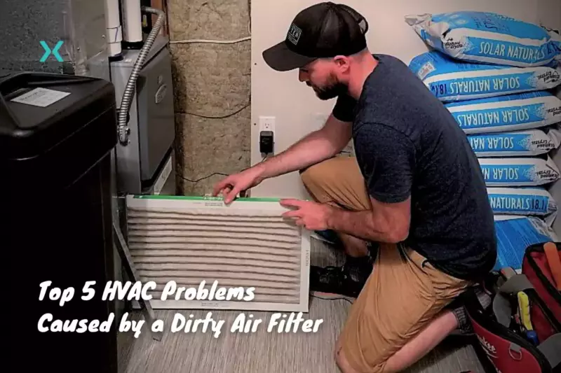 Top 5 HVAC Problems Caused by a Dirty Air Filter 2024 Homeowners Guide