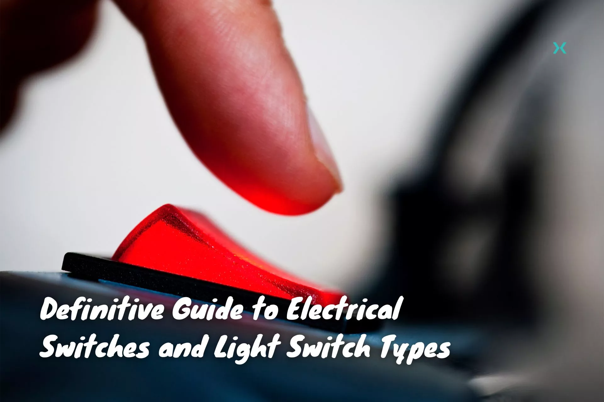 Definitive Information to Electrical Switches and Gentle Swap Varieties
