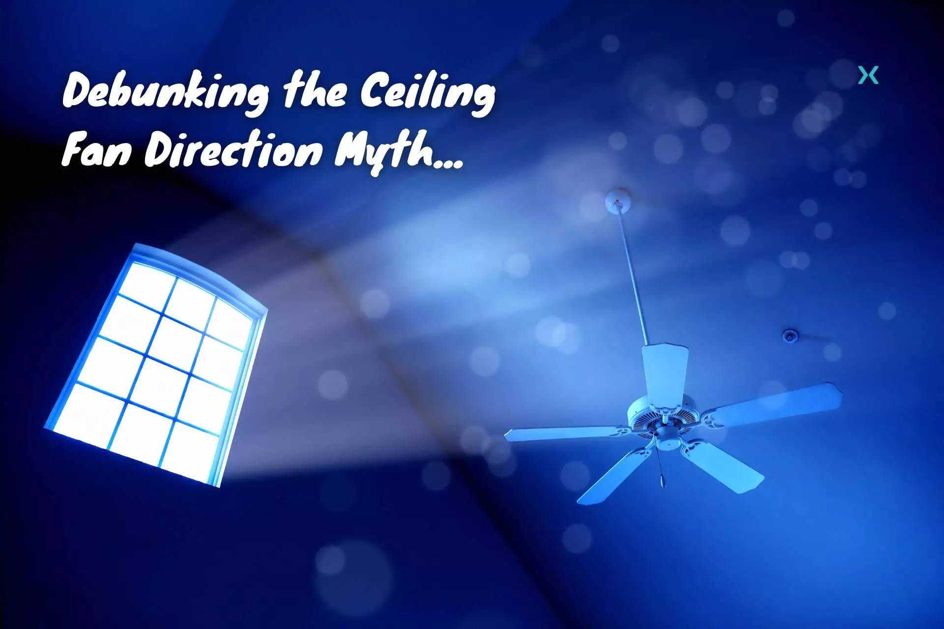Debunking the Ceiling Fan Direction Myth